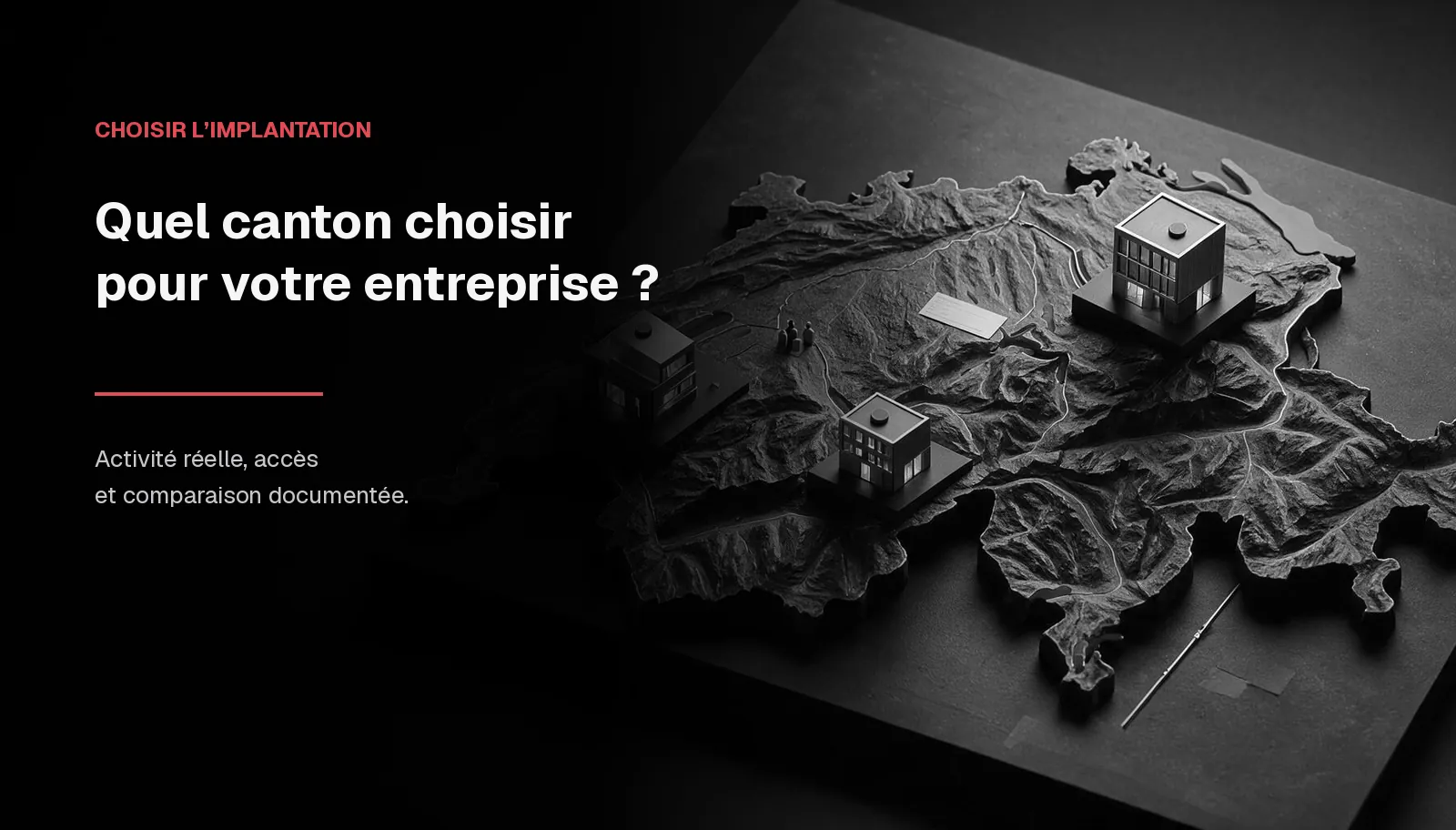 Relief sombre de la Suisse portant trois maquettes de bureaux candidates, avec le titre « Quel canton choisir pour votre entreprise ? ».